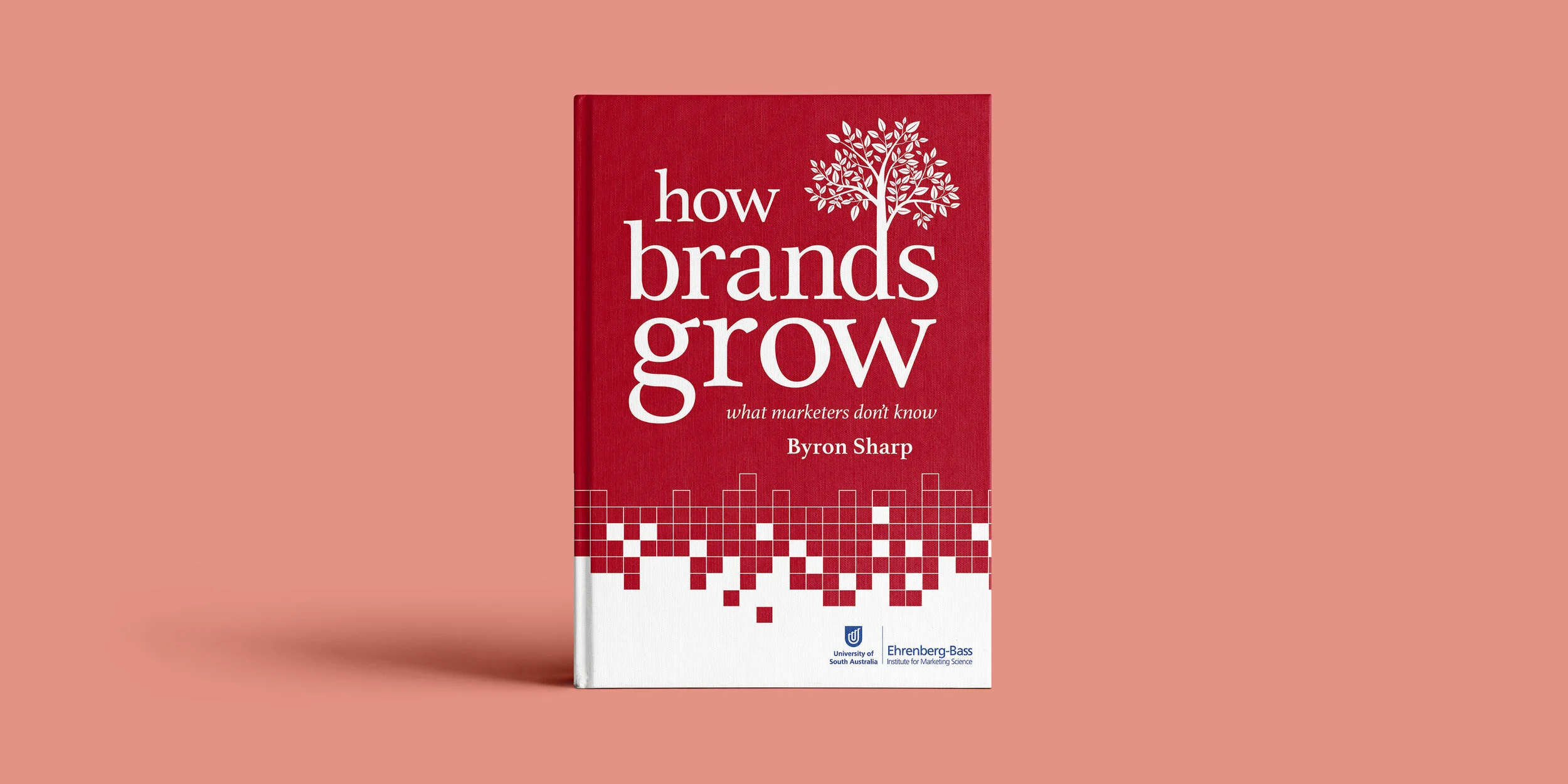 Cover of How Brands Grow by Byron Sharp, published by the Ehrenberg-Bass Institute for Marketing Science